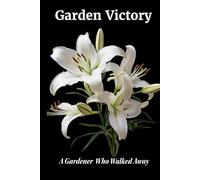 Garden Victory: The day I walked away from the rented war.