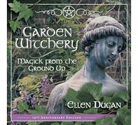 Garden Witchery: Magick from the Ground Up (Ellen Dugan's Garden Witchery)