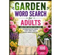 Garden Word Search for Adults: Large Print Nature Puzzle Book Featuring Beautiful Flowers, Plants, Herbs, Trees & Peaceful Garden Adventures | 100 Relaxing Word Search Puzzles with Complete Answer Key