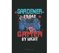 Gardener By Day Gamer By Night Gardening Video Games Lover Notebook: Video Games Notebook and Tracker: Gamer's Journal Designed To Record Current and Future Gaming | Gaming Fire