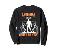 Gardener by Day Zombie by Night Funny Halloween Creepy Scary Sweatshirt