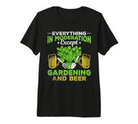 Gardener Everything in Moderation Except Gardening and Beer Premium T-Shirt