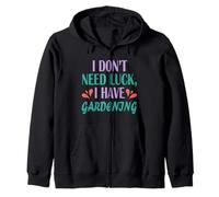 Gardener Funny Planting I Don't Need Luck I Have Gardening Zip Hoodie