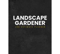 Gardener Job Estimate Planner: For Efficient Landscapers | Record Detailed Quotes & Accurate Garden Sketches on Graph Paper