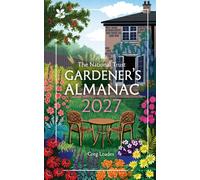 Gardener’s Almanac 2027 : A Month-by-Month Guide for Gardening Enthusiasts