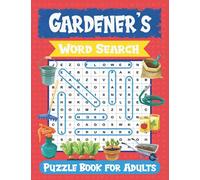 Gardener’s Word Search Puzzle Book for Adults: Large Print for Adults in Gardening - The LARGEST PRINT Plants And Flowers Word Search Game for Adults ... Fun with 100 Jumbo Puzzles (Activity Book)