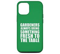 Gardeners Always Bring Something Fresh To The Table Case for iPhone 12/12 Pro