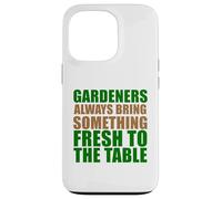 Gardeners Always Bring Something Fresh To The Table Case for iPhone 13 Pro