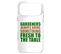Gardeners Always Bring Something Fresh To The Table Case for iPhone 17 Pro Max