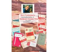 Gardeners’ Answer Time: I’ve been everywhere man! (Bob Flowerdew’s AutobyBobraphy)