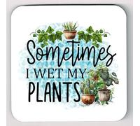 Gardeners Coaster: Secret Santa Garden Lovers Coaster, Sometimes I Wet My Plants