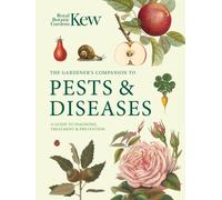 Gardener's Companion to Pests and Diseases : A Guide to Diagnosis, Treatment & Prevention