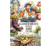 Gardeners Dad and Son Planner: Works in the ground |Manual work: planting, weeding | A home oasis | Organizational and cleaning | Children help in the ... hobby | The art of planting and spreading