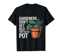 Gardeners Don't Get Old They Go to Pot Plant Jokes - Value Graphic T-Shirt