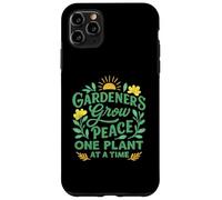 Gardeners Grow Peace One Plant At A Time for Plant Fans Case for iPhone 11 Pro Max