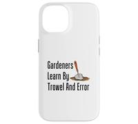 Gardeners Learn By Trowel And Error Funny Garden Pun Case for iPhone 14