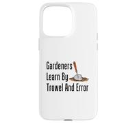 Gardeners Learn By Trowel And Error Funny Garden Pun Case for iPhone 15 Pro Max