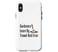Gardeners Learn By Trowel And Error Funny Garden Pun Case for iPhone X/XS