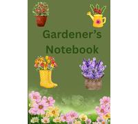 Gardener's Notebook: Cute A5 Lined Dated Notebook For The Green Fingered Gardener, Perfect To Write Down and Keep Up To Date With Plants etc and All Aspects of Gardening