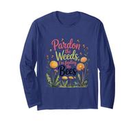 Gardener's Rewilding Humor Pardon The Weeds I’m Feeding Bees Long Sleeve T-Shirt