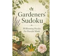 Gardeners' Sudoku: 50 Blooming Puzzles For Peaceful Minds | 6x9 Inches, 100 Pages | 50 Intermediate Sudoku Puzzles | Solutions Included