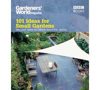 Gardeners' World: 101 Ideas for Small Gardens