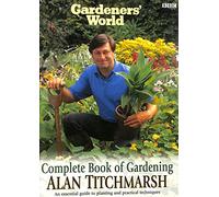 Gardener's World: Alan Titchmarsh's Complete Book of Gardening