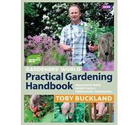 Gardeners' World Practical Gardening Handbook: Traditional Techniques, Expert Skills, Innovative Ideas