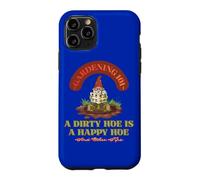 Gardening 101 A Dirty Hoe Is Happy And Other Tips Gnome Fun Case for iPhone 11 Pro