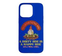Gardening 101 A Dirty Hoe Is Happy And Other Tips Gnome Fun Case for iPhone 15 Pro Max