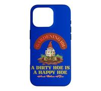Gardening 101 A Dirty Hoe Is Happy And Other Tips Gnome Fun Case for iPhone 16 Pro