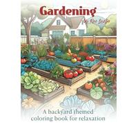 Gardening: A backyard themed coloring book for relaxation