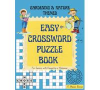 Gardening and Nature Themed Easy Crossword Puzzle Book for Seniors with Dementia or Alzheimer: Large Print Brain Challenging Games for Patients to ... for Seniors with Dementia or Alzheimer's)