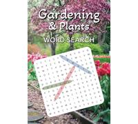 Gardening and Plants Wordsearch: Gardening and plants flowers nature wordsearch 55 puzzles paperback 6x9