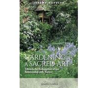 Gardening as a Sacred Art: Towards the Redemption of our Relationship with Nature