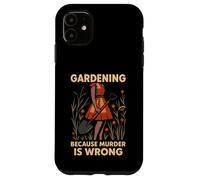 Gardening Because Murder Is Wrong Funny Retro Design Case for iPhone 11