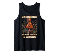 Gardening Because Murder is Wrong Funny Retro Design Tank Top