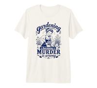 Gardening Because Murder is Wrong Funny Vintage Plant Lady Premium T-Shirt
