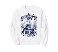 Gardening Because Murder Is Wrong Funny Vintage Plant Lady Sweatshirt