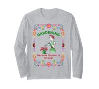 Gardening Because Murder Is Wrong Ironic Gardening for Women Long Sleeve T-Shirt