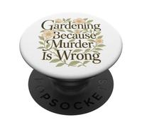 Gardening Because Murder Is Wrong PopSockets Adhesive PopGrip