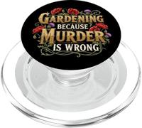 Gardening Because Murder Is Wrong PopSockets PopGrip for MagSafe