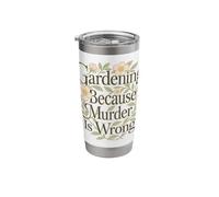 Gardening Because Murder is Wrong Stainless Steel Insulated Tumbler