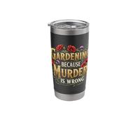 Gardening Because Murder is Wrong Stainless Steel Insulated Tumbler