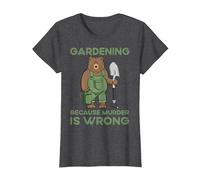 Gardening Because Murder is Wrong T-Shirt, Women, Dark Heather Grey, Small