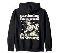 Gardening Because Murder Is Wrong : Unhinged 1950s Housewife Zip Hoodie