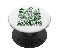 Gardening Because Murder Is Wrong Women's Gardening PopSockets Adhesive PopGrip