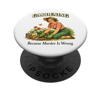 Gardening Because Murder Is Wrong Women's Gardening PopSockets Adhesive PopGrip
