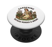 Gardening Because Murder Is Wrong Women's Gardening PopSockets Adhesive PopGrip