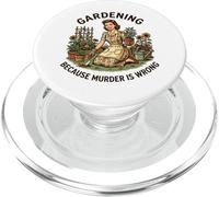Gardening Because Murder Is Wrong Women's Gardening PopSockets PopGrip for MagSafe